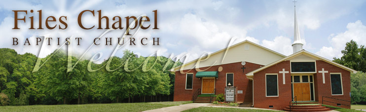 Welcome to Files Chapel Baptist Church, Lexington, NC